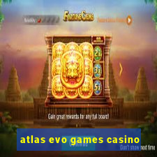 atlas evo games casino